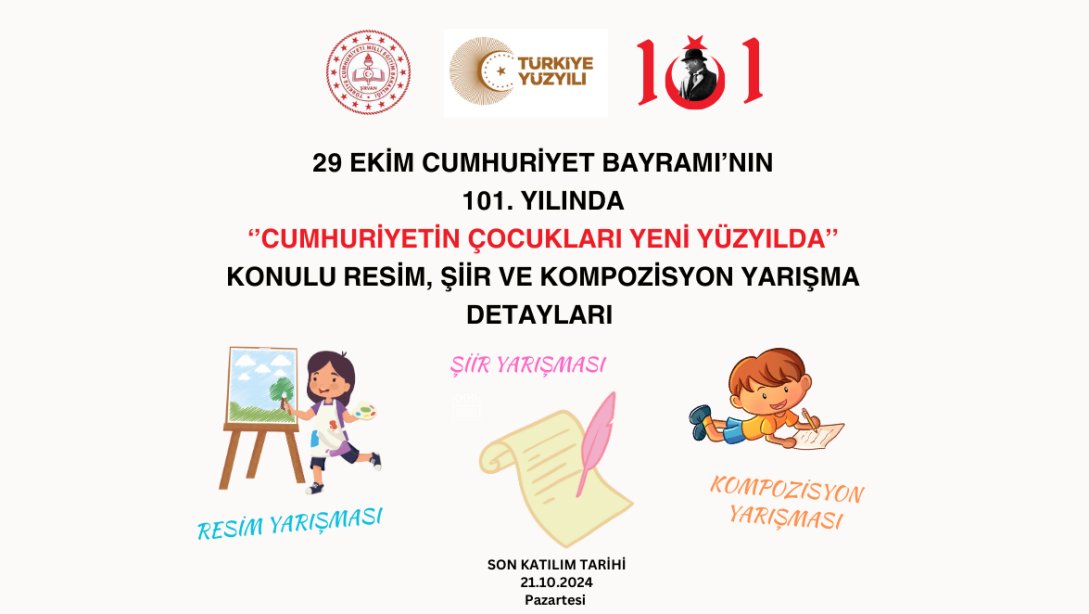 29 EKİM CUMHURİYET BAYRAMI'NIN 101. YIL DÖNÜMÜ TÖRENİ KAPSAMINDA DÜZENLENEN RESİM, ŞİİR VE KOMPOZİSYON YARIŞMALARIN  DETAYLARI 